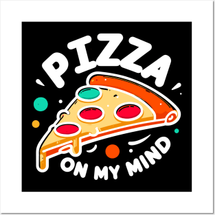 Pizza On My Mind Posters and Art